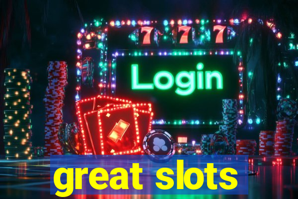 great slots